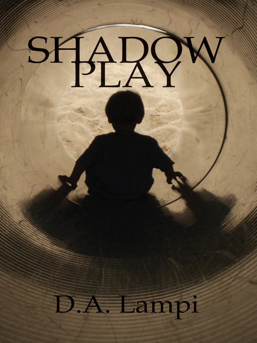Title details for Shadow Play by D. A. Lampi - Available